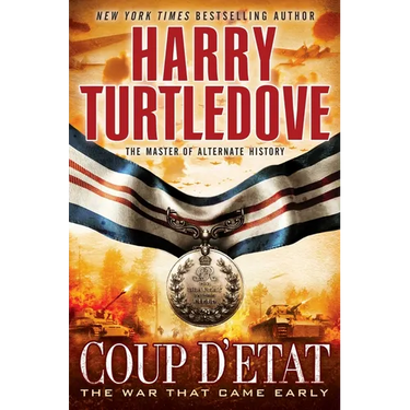 Coup d'Etat (The War That Came Early, Book Four)