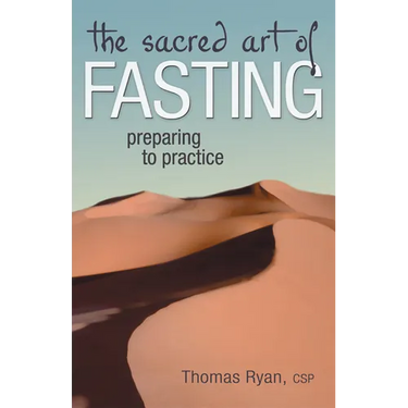 The Sacred Art of Fasting: Preparing to Practice