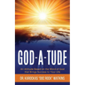 God-A-Tude: An Attitude Based on the Word of God that Brings Success to Your Life