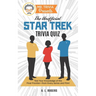 Mr. Trivia Presents: The Unofficial Star Trek Trivia Quiz: Test Your Knowledge of the Final Frontier--from Every Series and Film!