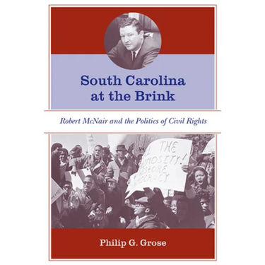 South Carolina at the Brink: Robert McNair and the Politics of Civil Rights