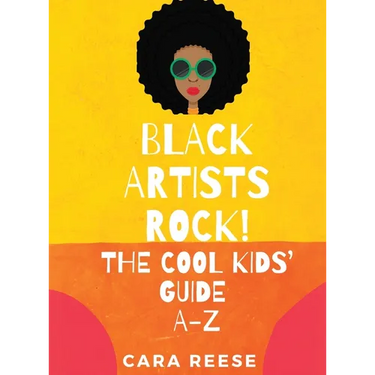 Black Artists Rock! The Cool Kids' Guide A-Z