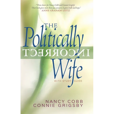 The Politically Incorrect Wife: With Study Guide