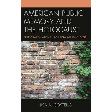 American Public Memory and the Holocaust: Performing Gender, Shifting Orientations
