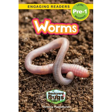 Worms: Backyard Bugs and Creepy-Crawlies (Engaging Readers, Level Pre-1)
