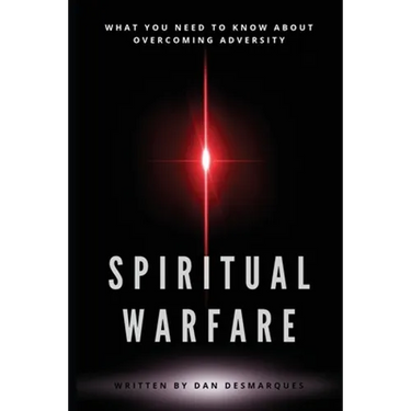 Spiritual Warfare: What You Need to Know About Overcoming Adversity