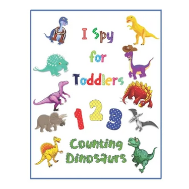I Spy for Toddlers: 123 Counting Dinosaurs Guess and Learn Picture Book