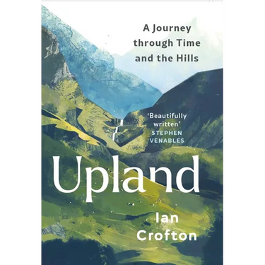Upland: A Journey Through Time and the Hills of Britain