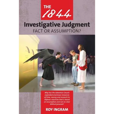 The 1844 Investigative Judgment: Fact or Assumption