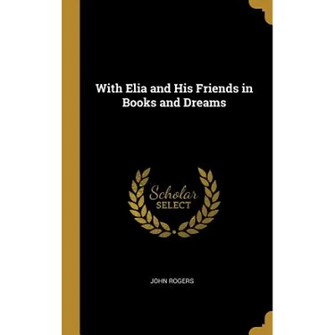 With Elia and His Friends in Books and Dreams