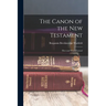 The Canon of the New Testament: How and When Formed