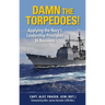 Damn the Torpedoes!: Applying the Navy's Leadership Principles to Business