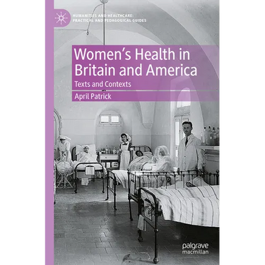 Women's Health in Britain and America: Texts and Contexts