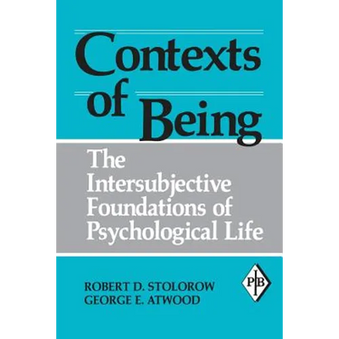 Contexts of Being: The Intersubjective Foundations of Psychological Life