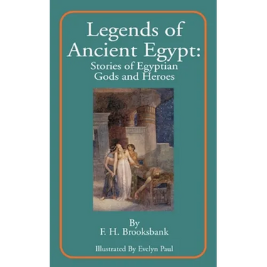 Legends of Ancient Egypt: Stories of Egyptian Gods and Heroes