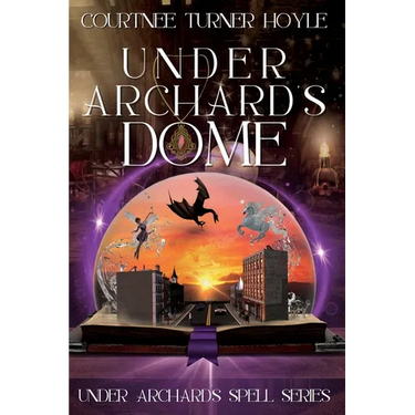 Under Archard's Dome: Under Archard's Spell Series, Book 1