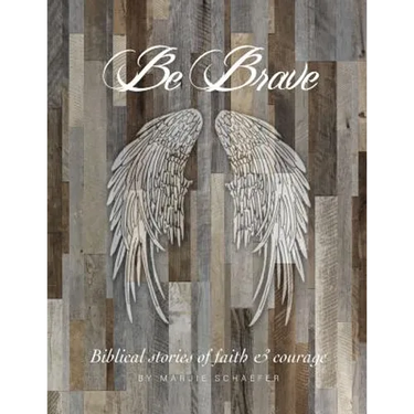 Be Brave: Stories of Faith and Courage
