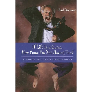 If Life Is a Game, How Come I'm Not Having Fun?: A Guide to Life's Challenges