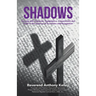 Shadows: Serving with Character, Competence, Commitment and Pride in the Absence of Accolades and Recognition