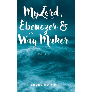 My Lord, Ebenezer and Way Maker: Part 1