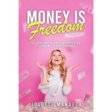 Money is Freedom: A lifelong plan for achieving economic independence