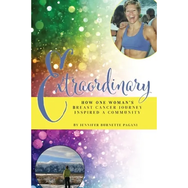 Extraordinary: How One Woman's Breast Cancer Journey Inspired a Community