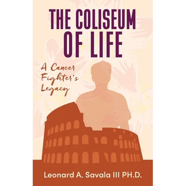The Coliseum if Life A Cancer Fighter's Legacy