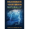 Rejuvenate Your Brain Naturally