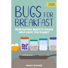 Bugs for Breakfast: How Eating Insects Could Help Save the Planet