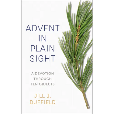 Advent in Plain Sight: A Devotion Through Ten Objects