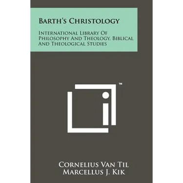 Barth's Christology: International Library Of Philosophy And Theology, Biblical And Theological Studies