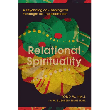 Relational Spirituality: A Psychological-Theological Paradigm for Transformation