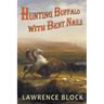 Hunting Buffalo with Bent Nails