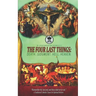 The Four Last Things: Death. Judgment. Hell. Heaven. Remember thy last end, and thou shalt never sin. a Traditional Catholic Classic for Spi