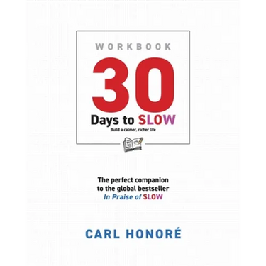 30 Days To Slow: Build a Calmer, Richer Life