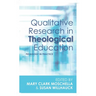 Qualitative Research in Theological Education: Pedagogy in Practice