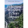 Whispers, Wonders, and Echoes of Impact: Unlocking the Transformative Power of Your Words
