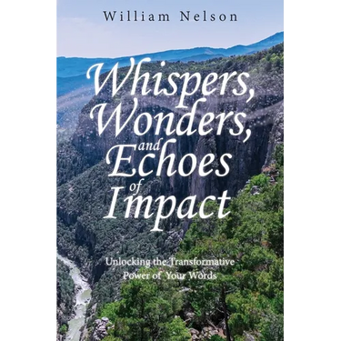 Whispers, Wonders, and Echoes of Impact: Unlocking the Transformative Power of Your Words
