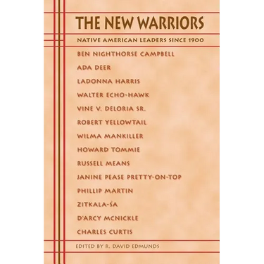 The New Warriors: Native American Leaders Since 1900