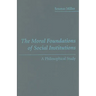 The Moral Foundations of Social Institutions