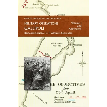 Official History of the Great War - Military Operations: Gallipoli: Volume 1