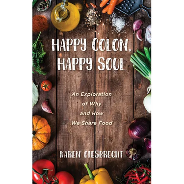 Happy Colon, Happy Soul: An Exploration of Why and How We Share Food
