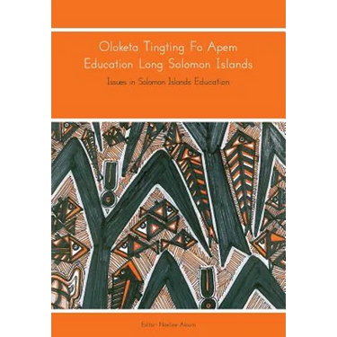 Oloketa Tingting Fo Apem Education Long Solomon Islands: Issues in Solomon Islands Education