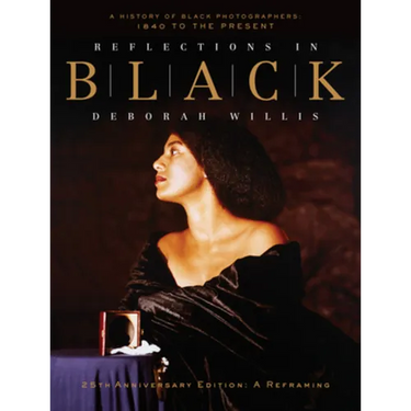 Reflections in Black: A History of Black Photographers: 1840 to the Present