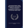 Centralized Public Utility Management; Development Of Stone & Webster's Management Organization In The Past Thirty Years