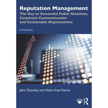 Reputation Management: The Key to Successful Public Relations, Corporate Communication and Sustainable Organizations