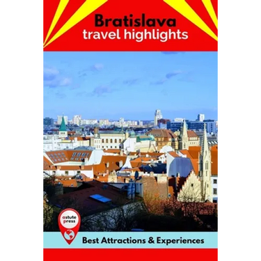 Bratislava Travel Highlights: Best Attractions & Experiences