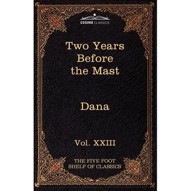 Two Years Before the Mast: The Five Foot Shelf of Classics, Vol. XXIII (in 51 Volumes)