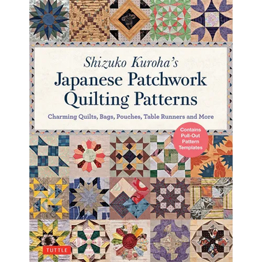 Shizuko Kuroha's Japanese Patchwork Quilting Patterns: Charming Quilts, Bags, Pouches, Table Runners and More