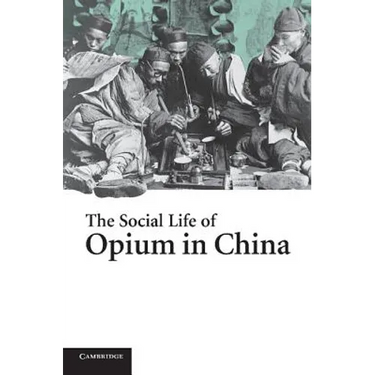 The Social Life of Opium in China